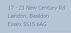 17 - 21 New Century Rd,
                      Laindon, Basildon, Essex, SS15 6AG.